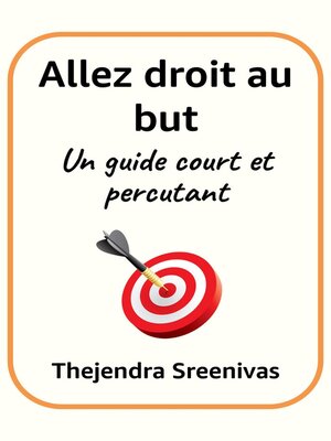 cover image of Allez droit au but--Un guide court et percutant
